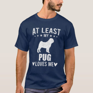 Camiseta Al Menos Mi Pug Me Ama Perro Lover