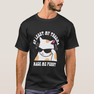 Camiseta Al Menos Mi Trauma Me Hizo Divertido Chiste Gato M
