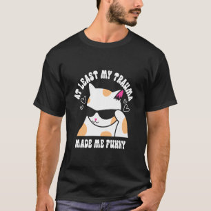 Camiseta Al Menos Mi Trauma Me Hizo Divertido Chiste Gato M