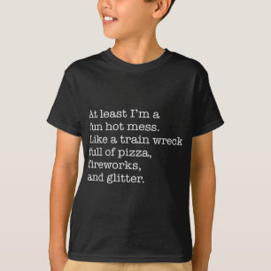 Camiseta Al menos soy un divertido desastre como un desastr