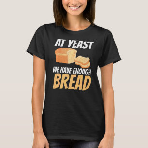 Camiseta Al Menos Tenemos Suficiente Prima De Pan