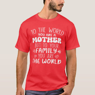 Camiseta Al mundo eres una madre, pero a tu familia