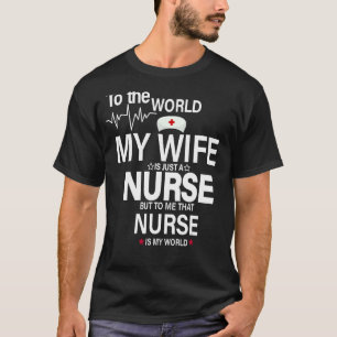 Camiseta Al Mundo Mi Esposa Es Sólo Una Enfermera