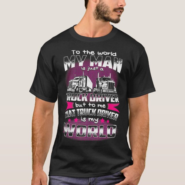 Camiseta Al Mundo Mi Hombre Es Sólo Un Camionero (Anverso)