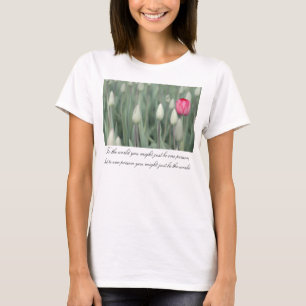 Camiseta Al mundo usted puede ser que apenas sea una
