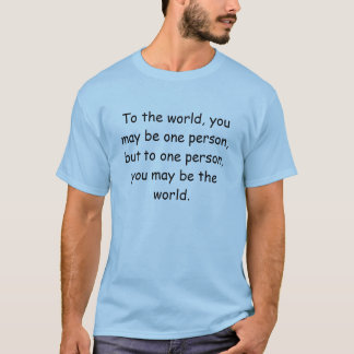 Camiseta Al mundo, usted puede ser una persona, pero a una…