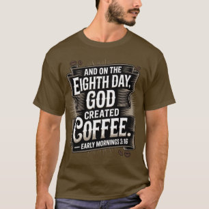 Camiseta Al octavo día, Dios creó el café