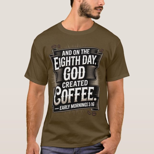 Camiseta Al octavo día, Dios creó el café (Anverso)