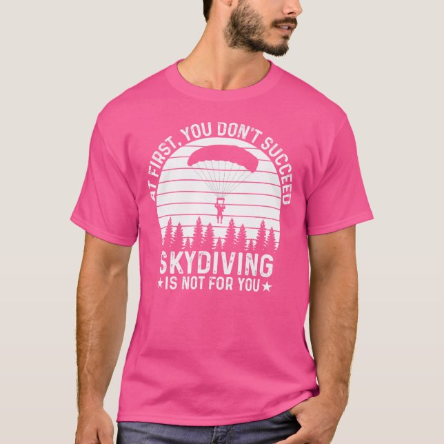 Camiseta Al Principio, No Logras Hacer Skydiving Skydiving (Anverso)