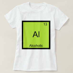 Camiseta Al - Símbolo de elemento de química alcohólica Fun