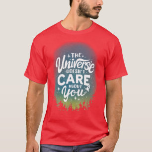 Camiseta Al Universo No Le Importa Tu Motivo Sarcástico