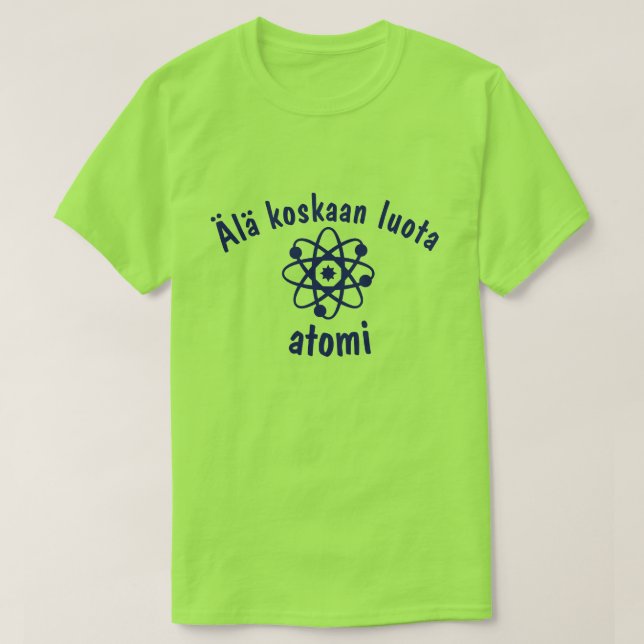 Camiseta Ala koskaan luota atomi Nunca confías en el átomo (Diseño del anverso)