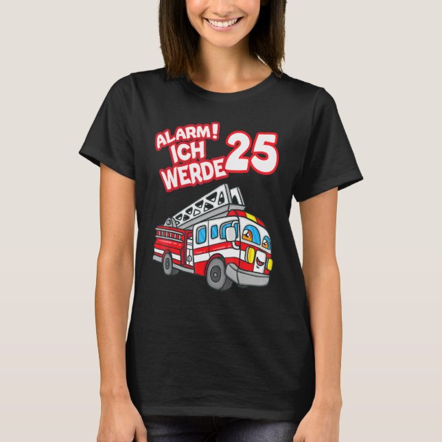 Camiseta Alarm Ich Werde 25 Fire Engine Fireman (Anverso)