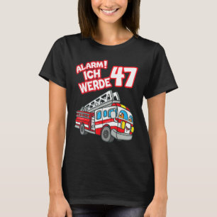 Camiseta Alarm Ich Werde 47 Fire Engine Fireman