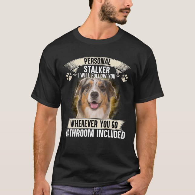 Camiseta Alarma Personal Te Seguiré A Tu Pastor Australiano (Anverso)