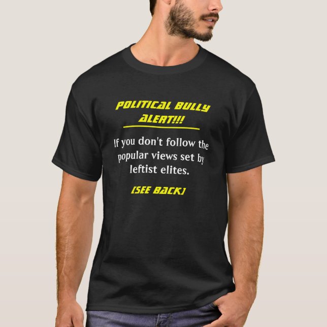 Camiseta ¡Alarma política del matón!!! , Si usted no sigue (Anverso)