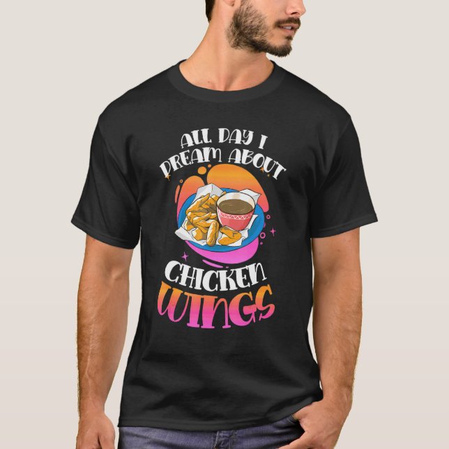 Camiseta Alas de pollo todo el día sueño con las alas de po (Anverso)