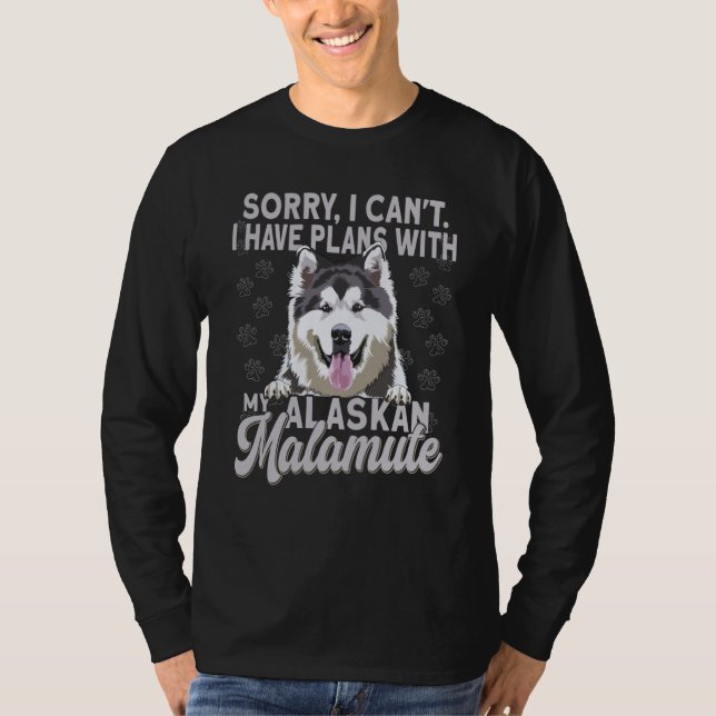 Camiseta Alaska Breed Sorry I Have Plans With My Dog Alaska (Anverso)