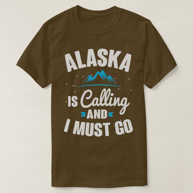 Camiseta Alaska Está Llamando Y Debo Ir (Diseño del anverso)