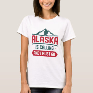 Camiseta Alaska Está Llamando Y Debo Ir
