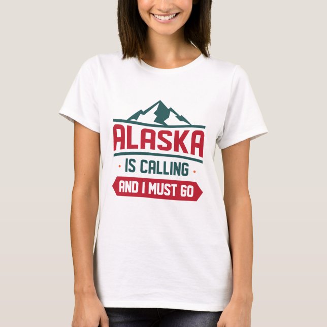 Camiseta Alaska Está Llamando Y Debo Ir (Anverso)