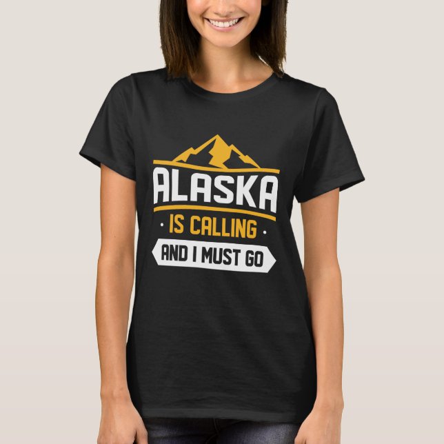 Camiseta Alaska Está Llamando Y Debo Ir (Anverso)