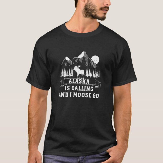 Camiseta Alaska Está Llamando Y Yo Moose Go Alaska Parques  (Anverso)