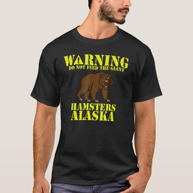 Camiseta Alaska Grizzly No Alimenta A Los Hamsters Gigantes (Anverso)
