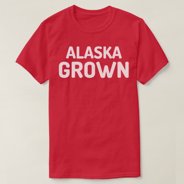 Camiseta Alaska Grown TShirt (Diseño del anverso)