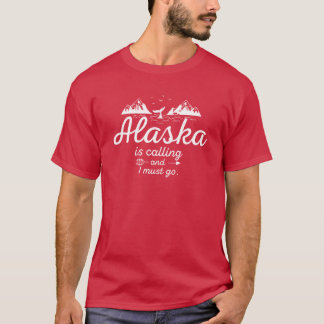 Camiseta Alaska is calling and I must go funny adventurer t