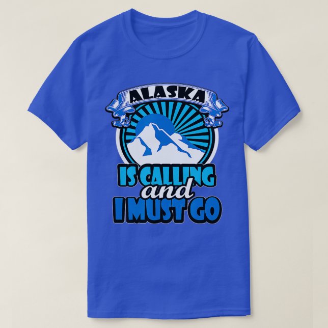 Camiseta Alaska Is Calling And I Must Go Funny Camping  (Diseño del anverso)