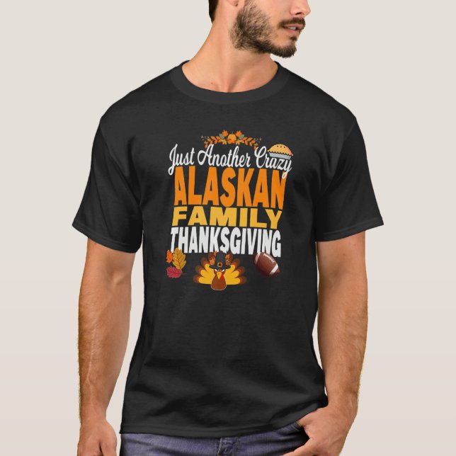 Camiseta Alaska Just Another Crazy Alaskan Family Thanksgiv (Anverso)