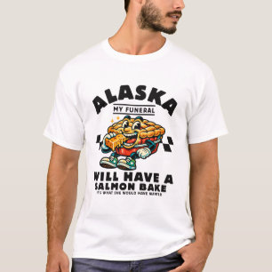 Camiseta Alaska: mi funeral tendrá una parrillada de salmón