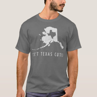 Camiseta Alaska no es Texas un regalo de mapa gracioso