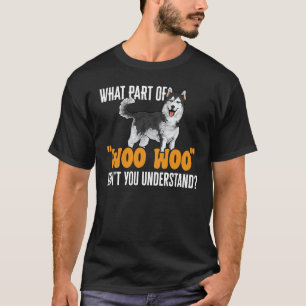 Camiseta Alaskan Malamute ¿Qué parte de Woo no eres?