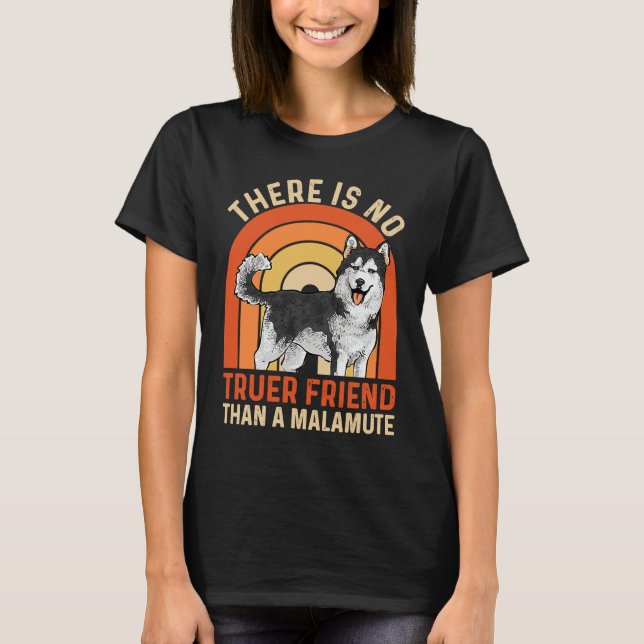 Camiseta Alaskan Malamute There Is No Truer Friend Than A M (Anverso)