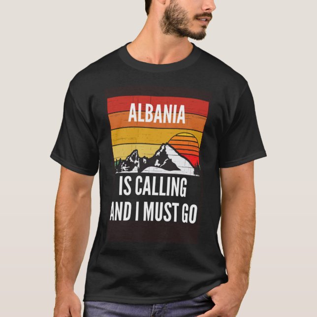 Camiseta Albania Está Llamando Y Debo Ir (Anverso)