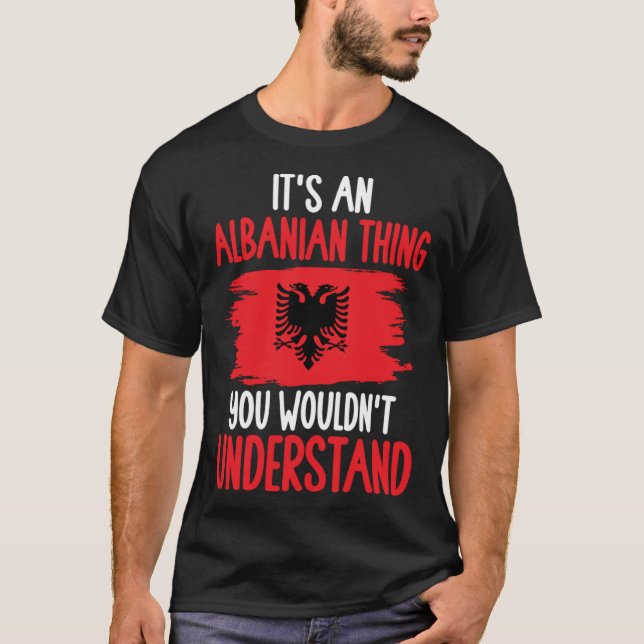 Camiseta Albania Roots It s An Albanian Thing You Wouldn t  (Anverso)