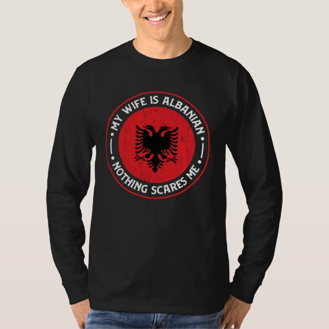 Camiseta Albanian Roots My Wife Is Albanian Nothing Scares  (Anverso)