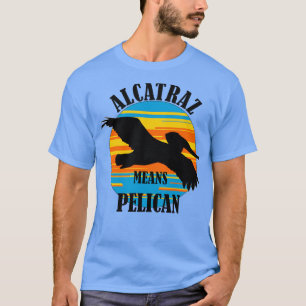 Camiseta Alcatraz significa TShirt pelicano