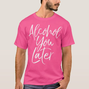 Camiseta Alcohol, Después Shirt Funny Beer Pun, Te Llamas D