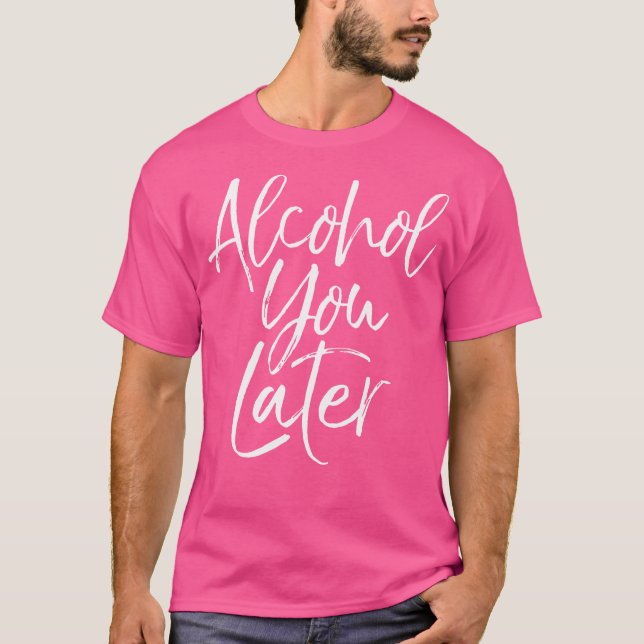 Camiseta Alcohol, Después Shirt Funny Beer Pun, Te Llamas D (Anverso)
