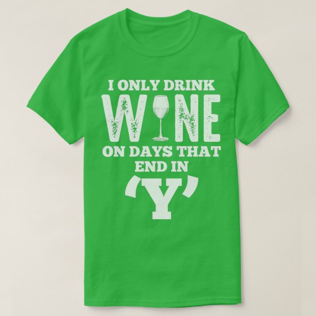 Camiseta Alcohol I Drink Wine On Days That End In Y Funny d (Diseño del anverso)