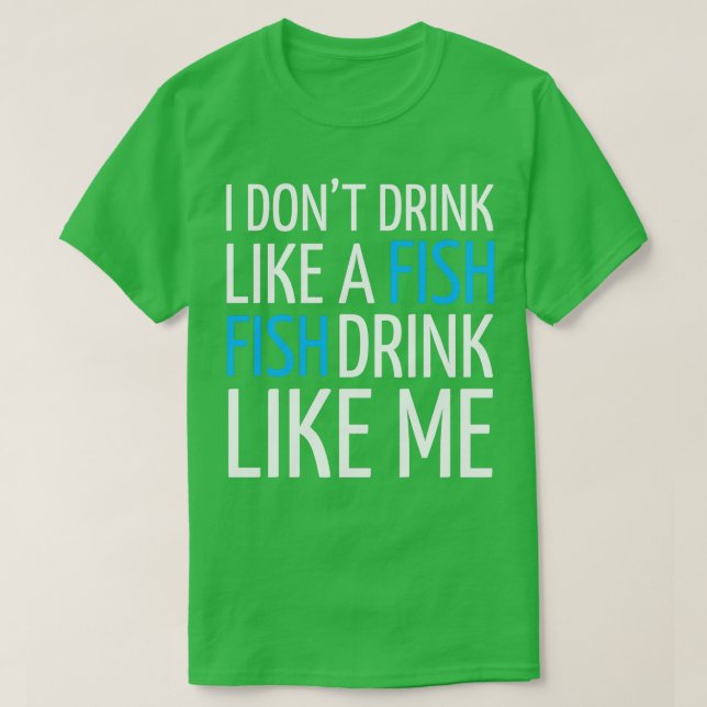 CAMISETA ALCOHOL NO BEBO COMO UNA BEBIDA DE PESCADO COMO M (Diseño del anverso)