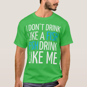 CAMISETA ALCOHOL NO BEBO COMO UNA BEBIDA DE PESCADO COMO M