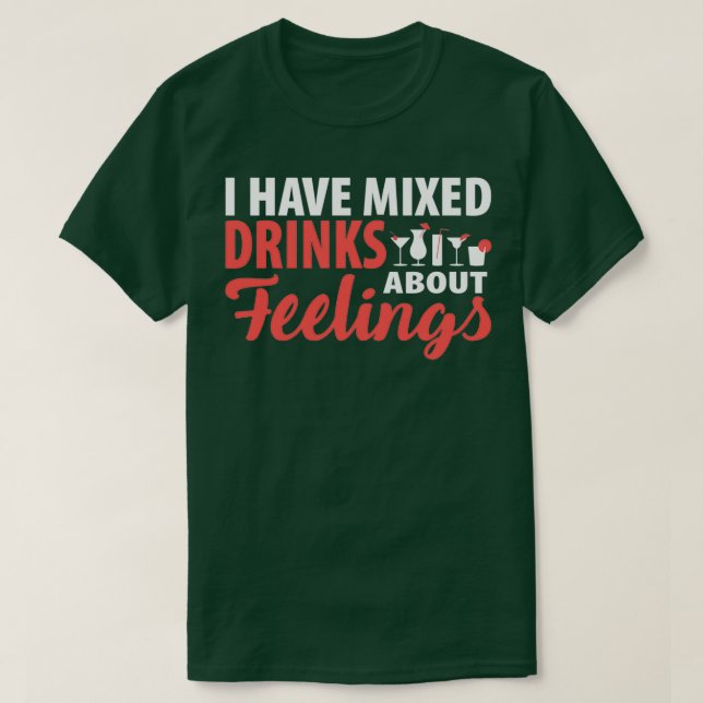 Camiseta Alcohol Tengo Bebidas Mixtas Sobre Sentimientos Di (Diseño del anverso)