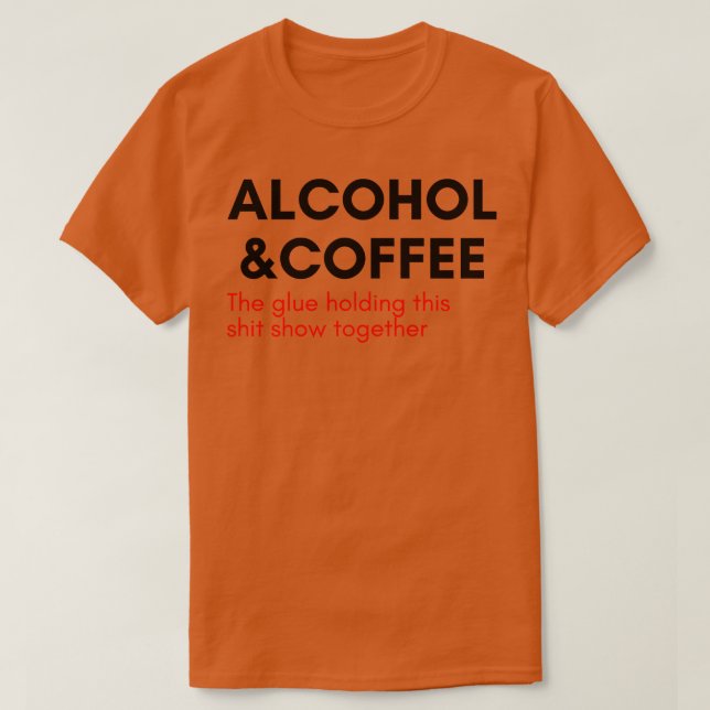 Camiseta Alcohol Y Café El Glue Que Atiene Este Show Toge (Diseño del anverso)