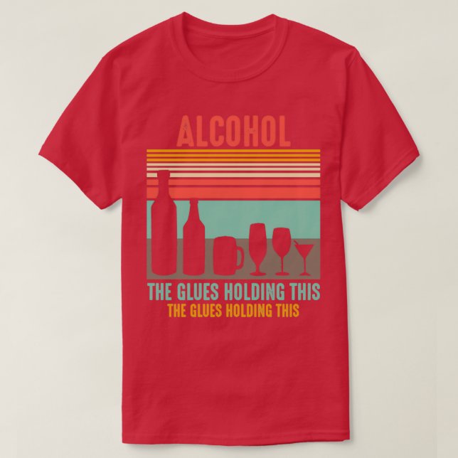 Camiseta Alcohol y los pegamentos sostienen esto diciendo (Diseño del anverso)