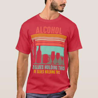 Camiseta Alcohol y los pegamentos sostienen esto diciendo