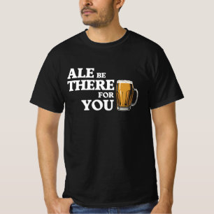 Camiseta Ale Be There For You - Cita Graciosa De Cerveza